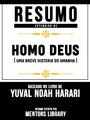 Resumo Estendido De Homo Deus: Uma Breve Historia Do Amanha - Baseado No Livro De Yuval Noah Harari