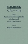 C.H. BECK 1763 - 2013 - Der kulturwissenschaftliche Verlag und seine Geschichte