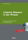 Latente Steuern in der Praxis - Ermittlung, Bewertung, Bilanzierung. Nach BilMoG und IFRS