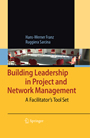 Building Leadership in Project and Network Management - A Facilitator's Tool Set