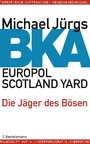 BKA - Die Jäger des Bösen