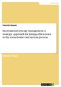 International synergy management: A strategic approach for raising efficiencies in the cross-border interaction process