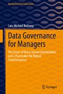 Data Governance for Managers - The Driver of Value Stream Optimization and a Pacemaker for Digital Transformation