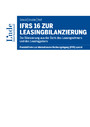 IFRS 16 zur Leasingbilanzierung - Die Bilanzierung aus der Sicht des Leasingnehmers und Leasinggebers
