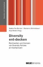 Diversity ent-decken - Reichweiten und Grenzen von Diversity Policies an Hochschulen