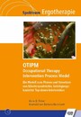 OTIPM Occupational Therapy Intervention Process Model - Ein Modell zum Planen und Umsetzen von klientenzentrierter, betätigungsbasierter Top-down-Intervention