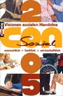 ConSozial 2005. Visionen sozialen Handelns. menschlich+fachlich+wirtschaftlich 