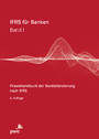 IFRS für Banken - Praxishandbuch der Bankbilanzierung nach IFRS, Band I und II