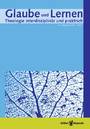 Glaube und Lernen - Theologie interdisziplinär - Heft 1/2011 - Themenheft: Toleranz