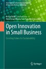 Open Innovation in Small Business - Creating Values for Sustainability