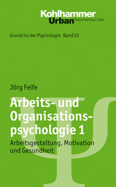 Arbeits- und Organisationspsychologie 1 - Arbeitsgestaltung, Motivation und Gesundheit Arbeits- und Organisationspsychologie 1 - Arbeitsgestaltung, Motivation und Gesundheit