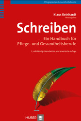 Schreiben - Ein Handbuch für Pflege- und Gesundheitsberufe Schreiben - Ein Handbuch für Pflege- und Gesundheitsberufe