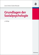 Grundlagen der Sozialpsychologie. Wolls Lehr- und Handbücher der Wirtschafts- und Sozialwissenschaften Grundlagen der Sozialpsychologie. Wolls Lehr- und Handbücher der Wirtschafts- und Sozialwissenschaften