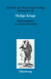 Heilige Kriege - Religiöse Begründungen militärischer Gewaltanwendung: Judentum, Christentum und Islam im Vergleich (Schriften des Historischen Kollegs, Band 78) Heilige Kriege - Religiöse Begründungen militärischer Gewaltanwendung: Judentum, Christentum und Islam im Vergleich (Schriften des Historischen Kollegs, Band 78)