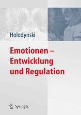 Emotionen - Entwicklung und Regulation Emotionen - Entwicklung und Regulation