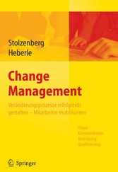 Change Management - Veränderungsprozesse erfolgreich gestalten - Mitarbeiter mobilisieren Change Management - Veränderungsprozesse erfolgreich gestalten - Mitarbeiter mobilisieren