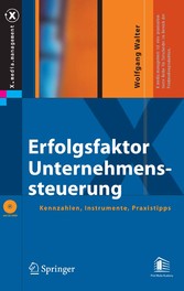 Erfolgsfaktor Unternehmenssteuerung - Kennzahlen, Instrumente, Praxistipps Erfolgsfaktor Unternehmenssteuerung - Kennzahlen, Instrumente, Praxistipps