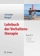 Lehrbuch der Verhaltenstherapie - Band 3: Störungen im Kindes- und Jugendalter Lehrbuch der Verhaltenstherapie - Band 3: Störungen im Kindes- und Jugendalter