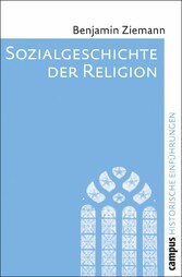 Sozialgeschichte der Religion - Von der Reformation bis zur Gegenwart Sozialgeschichte der Religion - Von der Reformation bis zur Gegenwart