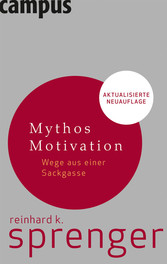 Mythos Motivation - Wege aus einer Sackgasse Mythos Motivation - Wege aus einer Sackgasse
