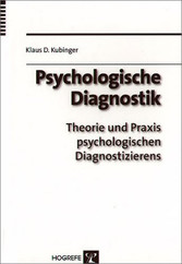 Psychologische Diagnostik - Theorie und Praxis psychologischen Diagnostizierens Psychologische Diagnostik - Theorie und Praxis psychologischen Diagnostizierens