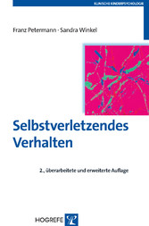 Selbstverletzendes Verhalten - Erscheinungsformen, Ursachen und Interventionsmöglichkeiten (Klinische Kinderpsychologie, Band 9) Selbstverletzendes Verhalten - Erscheinungsformen, Ursachen und Interventionsmöglichkeiten (Klinische Kinderpsychologie, Band 9)